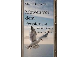 9783384203953 - Möwen vor dem Fenster - Stefan G Wolf Kartoniert (TB)