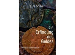 9783384205148 - Die Erfindung des Geldes - Lutz Spilker Kartoniert (TB)