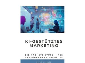 9783384206077 - KI-gestütztes Marketing - Peter A Kruse Kartoniert (TB)