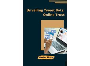 9783384208880 - Unveiling Tweet Bots Online Trust - Marlon Kartoniert (TB)