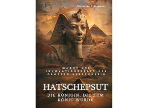 9783384208903 - Hatschepsut Die Königin die zum König wurde - Charlotte E Dawson Kartoniert (TB)