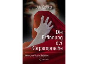 9783384208996 - Die Erfindung der Körpersprache - Lutz Spilker Kartoniert (TB)