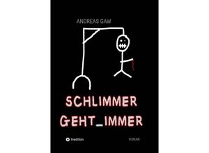 9783384209054 - Schlimmer geht immer - Andreas Gaw Kartoniert (TB)