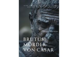 9783384209313 - Brutus Mörder von Cäsar - Catherine E Blackburn Kartoniert (TB)