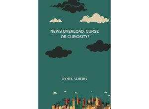 9783384209351 - News Overload Curse or Curiosity - Daniel Almeida Kartoniert (TB)