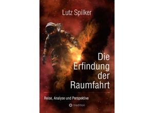 9783384210005 - Die Erfindung der Raumfahrt - Lutz Spilker Kartoniert (TB)