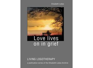 9783384210371 - Love lives on in grief - Elisabeth Lukas Kartoniert (TB)