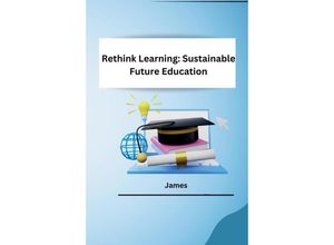 9783384210876 - Rethink Learning Sustainable Future Education - James Kartoniert (TB)