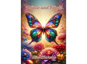 9783384211231 - Blüten und Flügel - Ela ArtJoy Kartoniert (TB)