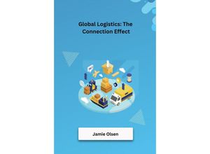 9783384211736 - Global Logistics The Connection Effect - Jamie Olsen Kartoniert (TB)