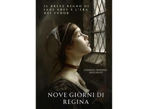 9783384212795 - Nove Giorni di Regina - Charles Frederic Holgrave Kartoniert (TB)