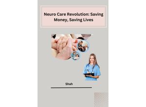 9783384213426 - Neuro Care Revolution Saving Money Saving Lives - Shah Kartoniert (TB)