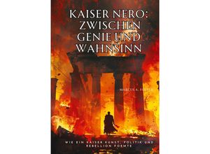 9783384215055 - Kaiser Nero Zwischen Genie und Wahnsinn - Marcus A Foster Kartoniert (TB)