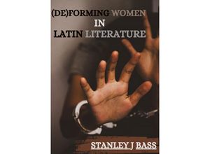 9783384215987 - (De)forming women in Latin literature - Stanley J Bass Kartoniert (TB)