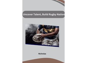 9783384217028 - Uncover Talent Build Rugby Nation - Nicholas Kartoniert (TB)