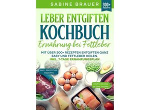 9783384217165 - Leber entgiften Kochbuch - Ernährung bei Fettleber - Sabine Brauer Kartoniert (TB)