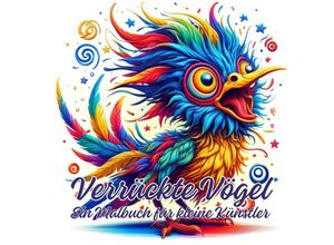 9783384217288 - Verrückte Vögel - Ela ArtJoy Kartoniert (TB)
