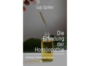 9783384217998 - Die Erfindung der Homöopathie - Lutz Spilker Kartoniert (TB)