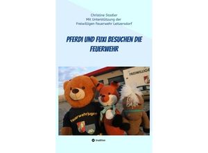 9783384219589 - Pferdi und Fuxi besuchen die Feuerwehr - Ein Abenteuer für Kinder mit Fotos einer echten Feuerwehr - Christine Stadler Kartoniert (TB)