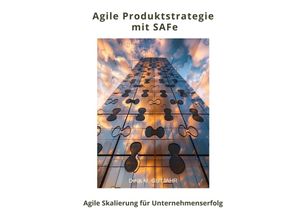 9783384219770 - Agile Produktstrategie mit SAFe - Dirk M Gutjahr Kartoniert (TB)