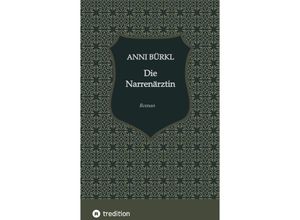 9783384220158 - Die Narrenärztin - Katharina Schöndorfer Anni Bürkl Kartoniert (TB)