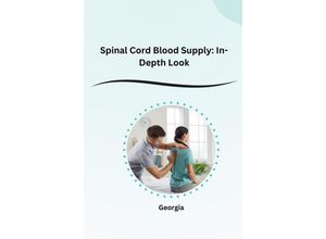 9783384220172 - Spinal Cord Blood Supply In-Depth Look - Georgia Kartoniert (TB)