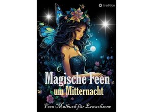 9783384220363 - Feen Malbuch für Erwachsene Verzauberte Fantasy Magische Feen um Mitternacht - Ausmalbilder auf schwarzem Hintergrund - Tarris Kidd Kartoniert (TB)