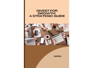 9783384220851 - Divest for Growth A Strategic Guide - Shivani Kartoniert (TB)