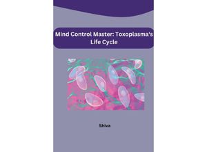 9783384221025 - Mind Control Master Toxoplasmas Life Cycle - Shiva Kartoniert (TB)