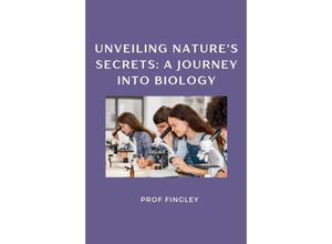 9783384221162 - Unveiling Natures Secrets A Journey into Biology - Fingley Kartoniert (TB)