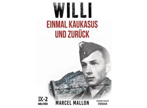 9783384221506 - Willi - Einmal Kaukasus und zurück (Ostfront und Kriegsgefangenschaft) - Marcel Mallon Kartoniert (TB)