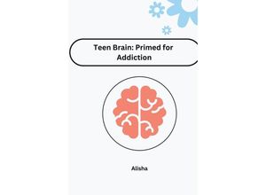 9783384222077 - Teen Brain Primed for Addiction - Jessy Kartoniert (TB)