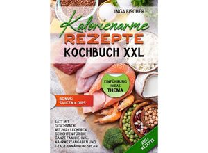 9783384222626 - Kalorienarme Rezepte Kochbuch XXL - Inga Fischer Kartoniert (TB)