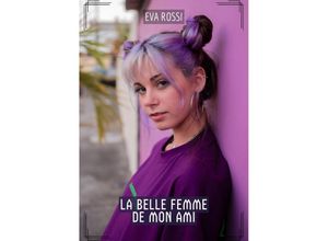 9783384222732 - La Belle Femme de Mon Ami - Eva Rossi Kartoniert (TB)