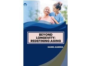 9783384223586 - Beyond Longevity Redefining Aging - Daniel Almeida Kartoniert (TB)