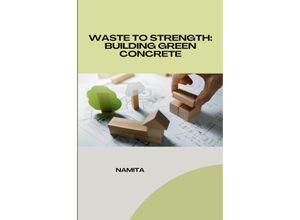 9783384223784 - Waste to Strength Building Green Concrete - Namita Kartoniert (TB)