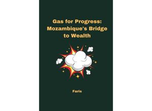 9783384224491 - Gas for Progress Mozambiques Bridge to Wealth - Faris Kartoniert (TB)