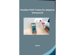 9783384224576 - Flexible PVDF Probes for Adaptive Ultrasound - David Kartoniert (TB)