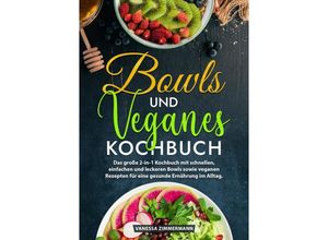 9783384225061 - Bowls und Veganes Kochbuch - Vanessa Zimmermann Kartoniert (TB)