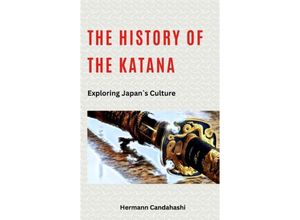 9783384225207 - The History of the Katana - Hermann Candahashi Kartoniert (TB)