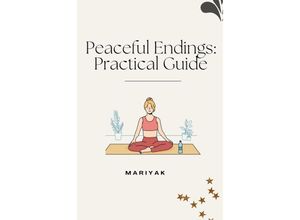 9783384225238 - Peaceful Endings Practical Guide - Mariyak Kartoniert (TB)