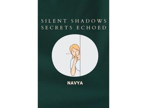 9783384225245 - Silent Shadows Secrets Echoed - Navya Kartoniert (TB)