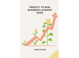 9783384225306 - Predict to Win Business Leaders Edge - Jamie Olsen Kartoniert (TB)