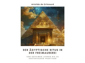 9783384225344 - Der ägyptische Ritus in der Freimaurerei - Aristide de Grimoard Kartoniert (TB)