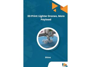 9783384225535 - 3D Print Lighter Drones More Payload - Shiva Kartoniert (TB)