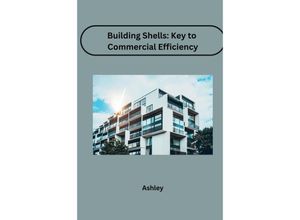 9783384225542 - Building Shells Key to Commercial Efficiency - Ashley Kartoniert (TB)