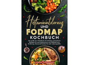 9783384225580 - Histaminintoleranz und Fodmap Kochbuch - Vanessa Zimmermann Kartoniert (TB)