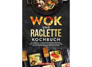 9783384226150 - Wok und Raclette Kochbuch - Vanessa Zimmermann Kartoniert (TB)