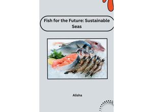 9783384226921 - Fish for the Future Sustainable Seas - Alisha Kartoniert (TB)