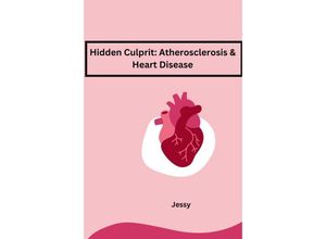 9783384226976 - Hidden Culprit Atherosclerosis & Heart Disease - Jessy Kartoniert (TB)